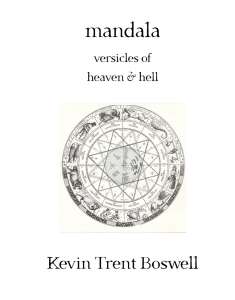 mandala - versicles of heaven and hell, poetry by Kevin Trent Boswell 