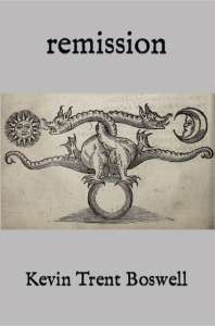 remission, by Kevin Trent Boswell - poetry